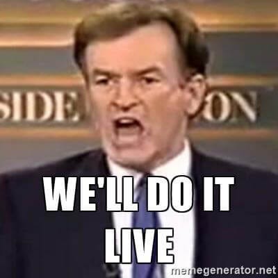 we'll do it live meme.